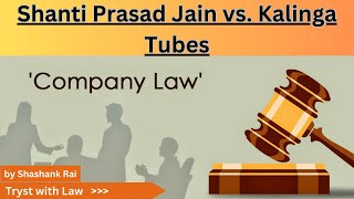 Shanti Prasad Jain Vs Kalinga Tubes  Company Law  Tryst with Law [upl. by Yltneb]