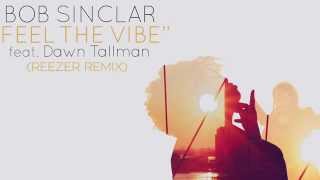 Bob Sinclar Feat Dawn Tallman  Feel The Vibe Reezer Remix [upl. by Minoru]