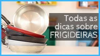 Tudo sobre FRIGIDEIRAS Como comprar a melhor frigideira pra você [upl. by Onibas]