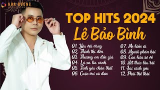 Lê Bảo Bình TOP Hits 2024  LK Yêu Vội Vàng Thích Thì Đến  Album Nhạc Trẻ Ballad Hay Nhất 2024 [upl. by La Verne253]