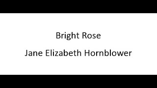 Bright Rose  Jane Elizabeth Hornblower [upl. by Griffiths]