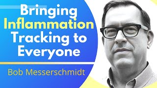 Measure Chronic Inflammation Anytime Anywhere  Interview With Bob Messerschmidt [upl. by Rock148]