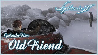 Syberia II  Ep5  Old Friend [upl. by Zebulon]