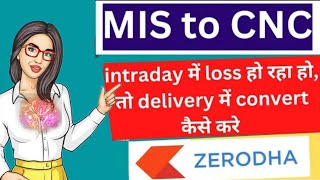 How to convert intraday to delivery in zerodha  convert MIS to CNC in zerodha [upl. by Staford]