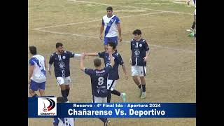 DIV RESERVA CHAÑARENSE 10 DEPORTIVO  4º FINAL IDA  TORNEO APERTURA 2024 LIGA INTERPROVINCIAL [upl. by Artema]