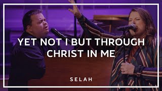 Yet Not I But Through Christ In Me Live  Selah Official Video [upl. by Fafa670]