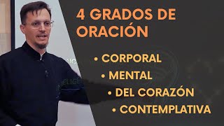 Cuatro grados de oración Corporal Mental Del Corazón y Contemplativa [upl. by Dympha]