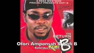 Ofori Amponsah amp Kofi B  Koforidua Flowers [upl. by Eyaf]