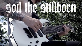 Infant Annihilator  Soil the Stillborn  Guitar Playthrough OFFICIAL [upl. by Ilrebmik]