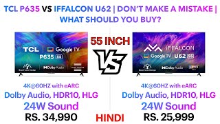 TCL P635 vs IFFALCON U62  DONT MAKE A MISTAKE  What should you buy  Punchi man Tech [upl. by Gone793]