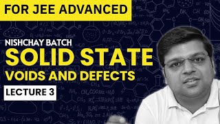 Solid State  L3  Voids And Defects  Nishchay 2024  DexterChem [upl. by Olin]