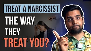 Treat a Narcissist the way They Treat You [upl. by Ajiram]