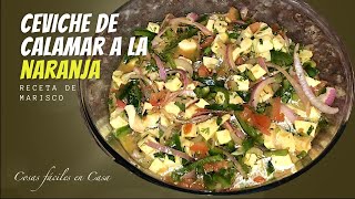 CEVICHE DE CALAMAR A LA NARANJA  Cosas fáciles en Casa [upl. by Landis286]