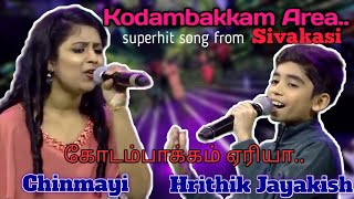 Kodambakkam area  Hrithik Jayakish  Chinmayi  Super singer 6  Sivakasi [upl. by Eiramnwad106]