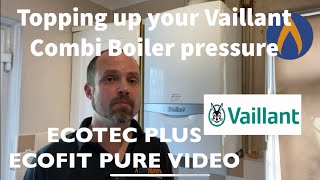 How to top up your Vaillant EcoFIT pure amp Vaillant ecoTEC plus Combi boiler [upl. by Jeanna]