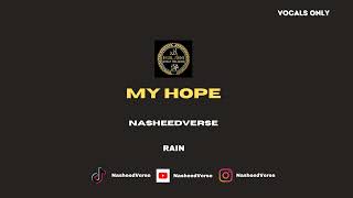 My hope RAINSLOWED Vocals only nasheedverse [upl. by Arelc]