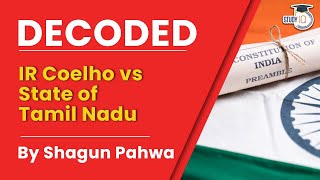 IR Coelho dead vs State of Tamil Nadu 2007 Decoded By Shagun Pahwa  Indian Polity  UPSC [upl. by Wakefield]