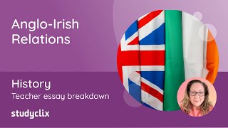 AngloIrish Relations  Essay Breakdown by Expert Teacher Leaving Cert History Ireland amp the Union [upl. by Musser818]