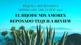 El Hijo de Mis Amores Reposado Tequila Review [upl. by Nrublim]