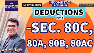 Deductions  Part1  E14 Q16  Lecture51  Sec 80C 80A 80B 80AC  CA Pradeep Kalra [upl. by Moia]