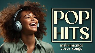 Ultimate Pop Hits Top Instrumental Cover Songs 2024 [upl. by Juanne]