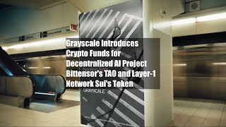 Grayscale Introduces Crypto Funds for Decentralized AI Project Bittensors TAO and Layer1 Network [upl. by Nitsirt101]