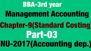 Chapter9part03NU2017 Standard Costing B B A 3rd year amp M B SManagement Accounting Class3 [upl. by Pritchard]