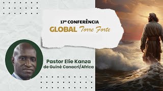 29  17  Conferência Global Torre Forte  Pr Elie Kanza  Guine Africa [upl. by Trebla87]