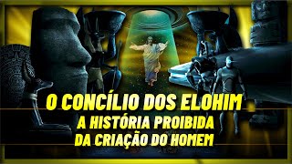 O CONCÃLIO DOS ELOHIM  A HISTÃ“RIA OCULTA DOS DEUSES CRIADORES [upl. by Nlyak]