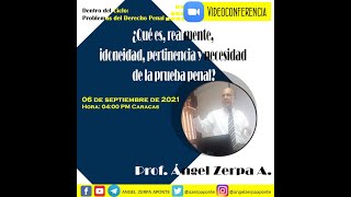 Angel Zerpa Aponte ¿Qué es realmente la necesidad idoneidad y pertinencia de la prueba penal [upl. by Stultz]