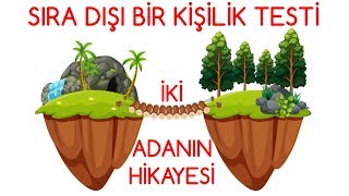 Sıradışı Bir KİŞİLİK TESTİ İki Adanın Hikayesi [upl. by Aieken]