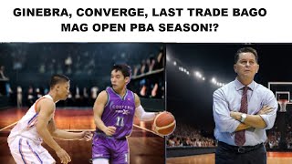 GINEBRA CONVERGE HUMIRIT LAST TRADE BAGO PBA OPENING  TNT MAY INAMIN SA NAMBATAC TRADE [upl. by Isherwood]