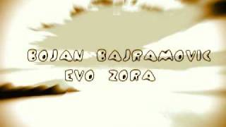 Bojan Bajramovic Evo Zora [upl. by Sheaff913]