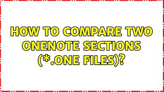 How to compare two OneNote sections \one files 2 Solutions [upl. by Rhine762]