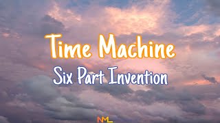 Time Machine  Six Part Invention Lyrics  NML Piece [upl. by Hatty]