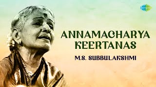 Annamacharya Keertanas by MS Subbulakshmi  Carnatic Music [upl. by Akemyt]