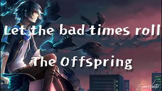 Let the bad times roll  The Offspringlyric [upl. by Noraed]