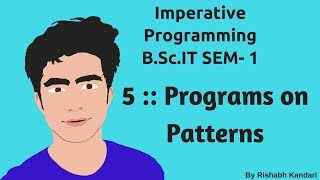 5  Programs on Patterns  Imperative ProgrammingIP Tutorial  BSc IT [upl. by Darcy]