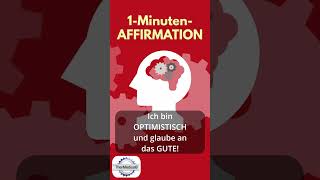 Affirmation Ich bin optimistisch und glaube an das Gute [upl. by Michelsen87]