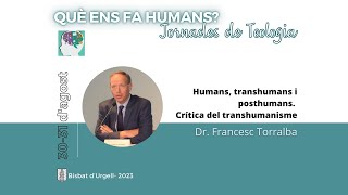 Jornades de Teologia 2023 5 Humans transhumans i posthumans Crítica del transhumanisme [upl. by Ly415]