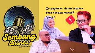 Sembang Bisnes EP2  Copayment dalam insuran buat netizen marah [upl. by Marston]