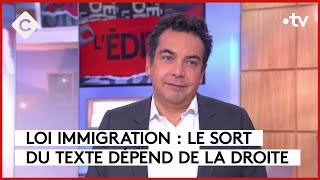 Loi immigration  le sort du texte dépend de la droite  L’Édito  C à vous  14122023 [upl. by Adnawat683]