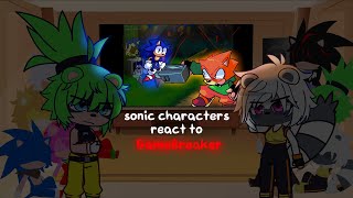 sonic characters react to Gamebreaker  GamebreakerDX  gya gacha [upl. by Stockwell510]