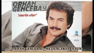 ORHAN GENCEBAY  NE OLACAKSA OLSUN [upl. by Getraer]