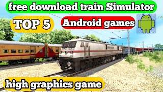 Top 5 Indian Train Simulator Games for Android  Best Train Games for Android 2024  New Games [upl. by Artep882]