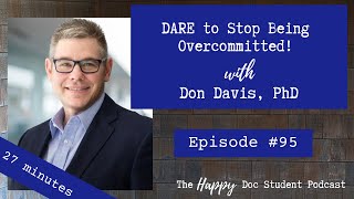 95 DARE to Stop Being Overcommitted with Dr Don Davis [upl. by Kyre]