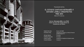 Presentación del libro quotEl Estadio Santiago Bernabéu y Estudio Lamela Arquitectos  1988  2013quot [upl. by Elehcar]