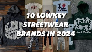 10 Lowkey STREETWEAR BRANDS You Should Know About In 2024 [upl. by Narah622]