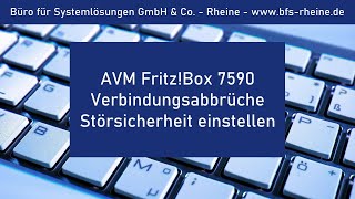 AVM FritzBox 7590  Verbindungsabbrüche  Störsicherheit einstellen [upl. by Ainerol]