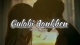 Gulabi AankhenSlowedReverb  Sanam  Old Song Supriyo Editz amp Music Zone  RUSTICSERENE777 [upl. by Rosmunda240]